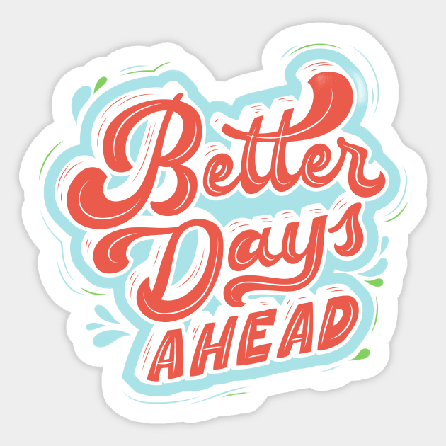 better days ahead Sticker by Medotshirt